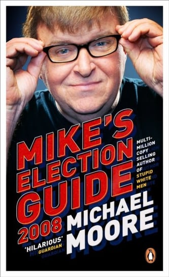 Mike's Election Guide 2008 Moore Michael