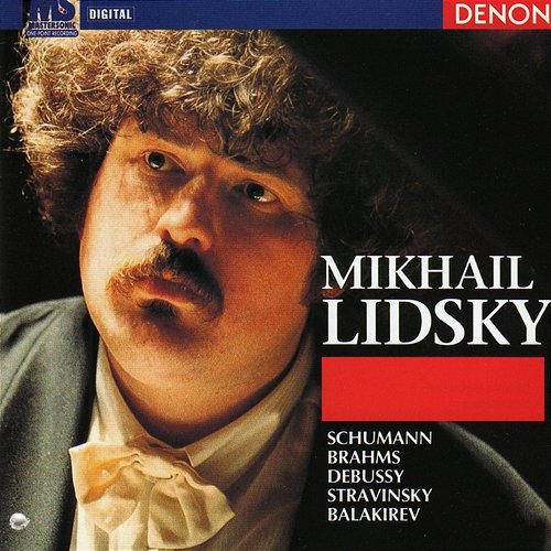 Mikhail Lidsky, piano: Schumann - Brahms - Debussy - Stravinsky - Balakirev Mikhail Lidsky