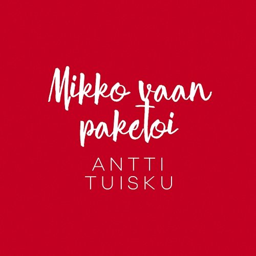 Mikko vaan paketoi (Vain elämää joulu) Antti Tuisku