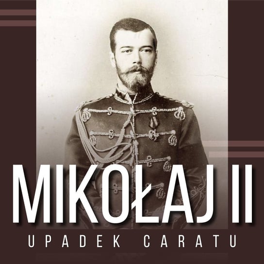 Mikołaj II i upadek caratu Adamski Zbigniew