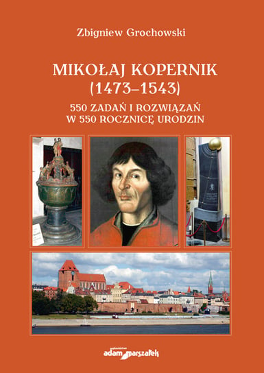 Mikołaj Kopernik (1473-1543) Grochowski Zbigniew