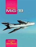 Mikoyan MiG-19: Famous Russian Aircraft Gordon Yefim, Komissarov Dmitriy