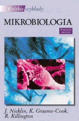 Mikrobiologia. Krótkie wykłady Opracowanie zbiorowe