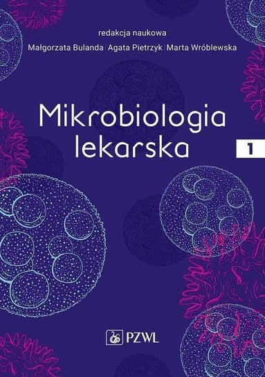 Mikrobiologia lekarska. Tom 1 Pietrzyk Agata, Bulanda Małgorzata