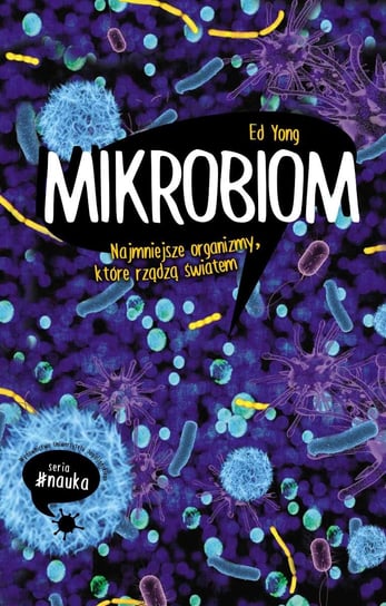 Mikrobiom. Najmniejsze organizmy, które rządzą światem Yong Ed