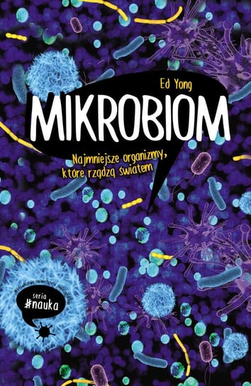 Mikrobiom. Najmniejsze organizmy, które rządzą światem Yong Ed