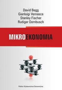 Mikroekonomia Begg David, Fisher Stanley, Gianluigi Vernasca, Dombusch Rudiger