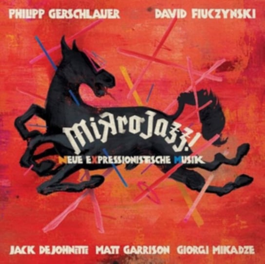 Mikrojazz! (Neue Expressionistische Musik) Gerschlauer Philipp, Fiuczynski David, Dejohnette Jack