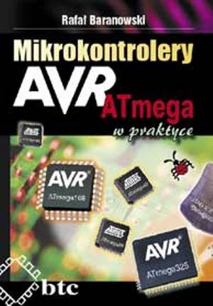 Mikrokontrolery AVR ATmega w Praktyce Baranowski Tadeusz