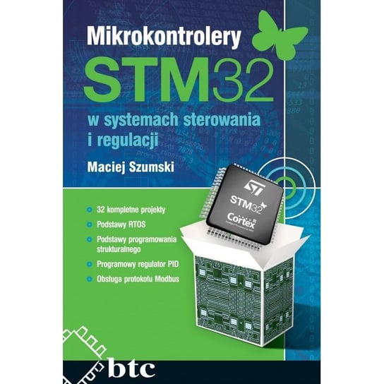 Mikrokontrolery STM32 w systemach sterowania i regulacji Szumski Maciej
