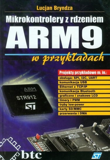 Mikrokontrolery z rdzeniem ARM9 w przykładach Bryndza Lucjan