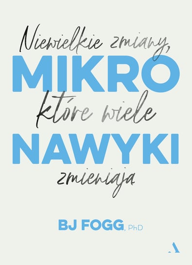 Mikronawyki. Niewielkie zmiany, które wiele zmieniają Fogg BJ