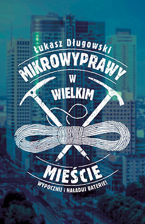 Mikrowyprawy w wielkim mieście Długowski Łukasz