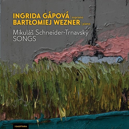 Mikuláš Schneider-Trnavský - Songs Ingrida Gápová/soprano, Bartłomiej Wezner/piano Ingrida Gápová, Bartłomiej Wezner