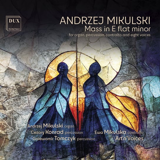 Mikulski: Mass In E Flat Minor Mikulski Andrzej, Konrad Cezary, Tomczyk Gniewomir, Mikulska Ewa, Art’n’Voices