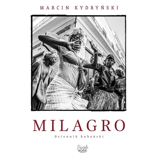 Milagro. Dziennik kubański - audiobook Kydryński Marcin