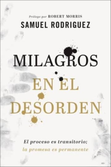 Milagros en el desorden - El proceso es transitorio; la promesa es permanente Samuel Rodriguez