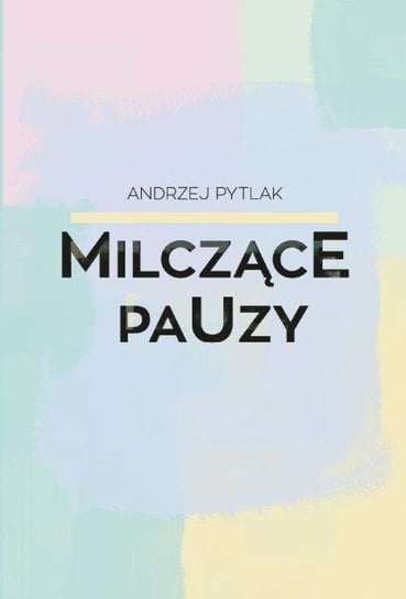 Milczące pauzy Andrzej Pytlak
