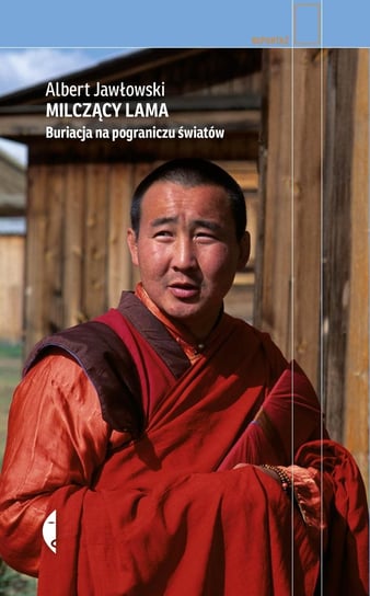 Milczący Lama. Buriacja na pograniczu światów Jawłowski Albert