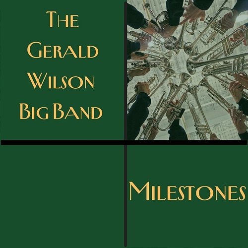 Milestones The Gerald Wilson Big Band