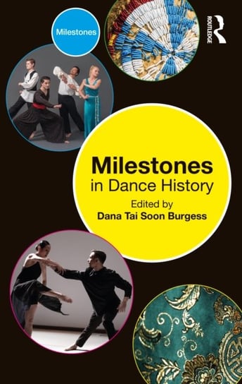 Milestones in Dance History Dana Tai Soon Burgess