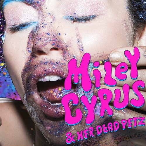 Miley Cyrus & Her Dead Petz Miley Cyrus