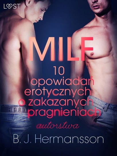 MILF. 10 opowiadań erotycznych o zakazanych pragnieniach autorstwa Hermansson B.J.