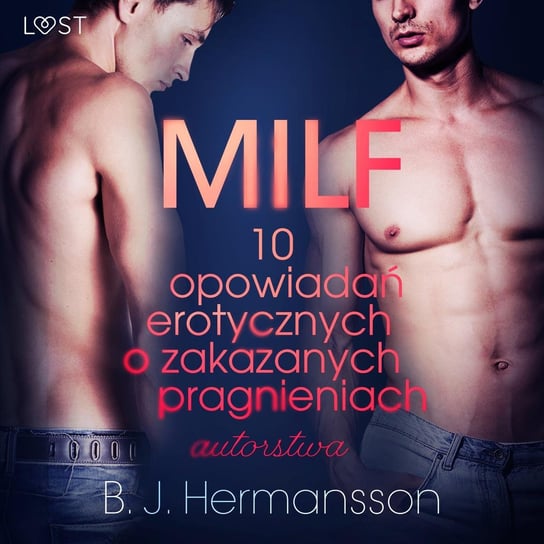 MILF. 10 opowiadań erotycznych o zakazanych pragnieniach autorstwa B. J. Hermanssona Hermansson B.J.