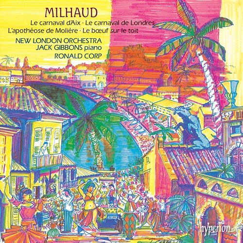Milhaud: Le bœuf sur le toit; Le carnaval d'Aix; Le carnaval de Londres & Other Works New London Orchestra, Ronald Corp
