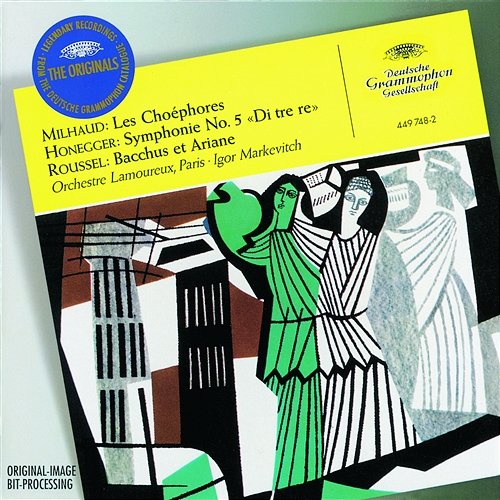Milhaud: Les Choéphores / Honegger: Symphony No.5 "Di tre re" / Roussel: Bacchus et Ariane Orchestre Lamoureux, Igor Markevitch