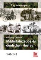 Militärfahrzeuge des deutschen Heeres 1905-1918 Fleischer Wolfgang