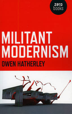 Militant Modernism Hatherley Owen