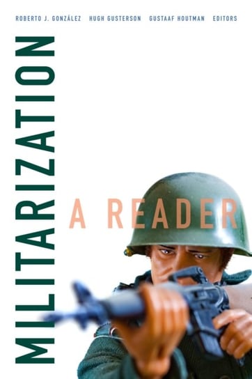 Militarization: A Reader Opracowanie zbiorowe