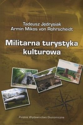 Militarna turystyka kulturowa Jędrysiak Tadeusz, von Rohrscheidt Armin Mikos