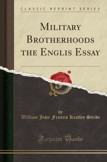 Military Brotherhoods the Englis Essay (Classic Reprint) Stride William John Francis Keatley