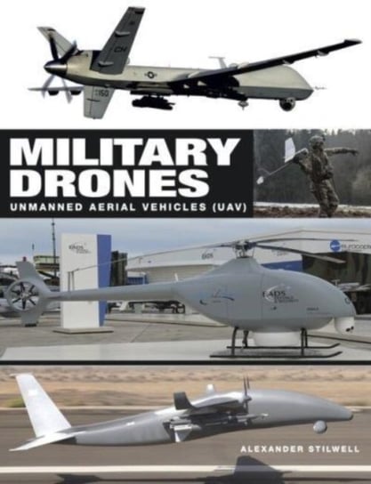 Military Drones: Unmanned aerial vehicles (UAV) Alexander Stilwell