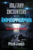 Military Encounters with Extraterrestrials Joseph Frank