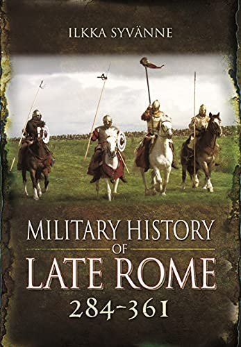 Military History of Late Rome 284 361 Ilkka Syvanne