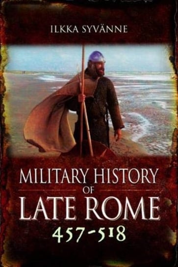 Military History of Late Rome 457-518 Ilkka Syvanne