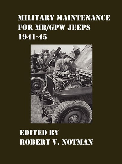 Military Maintenance for MB/Gpw Jeeps 1941-45 Notman Robert