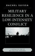 Military Resilience in Low-Intensity Conflict: A Comparative Study of New Directions Worldwide Suissa Rachel
