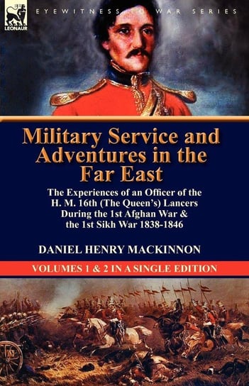 Military Service and Adventures in the Far East Mackinnon Daniel Henry