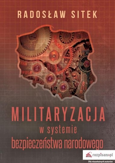 Militaryzacja w systemie bezpieczeństwa narodowego Sitek Radosław