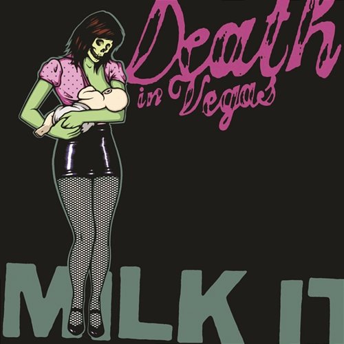 Milk It Death In Vegas
