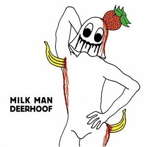 Milk Man Deerhoof