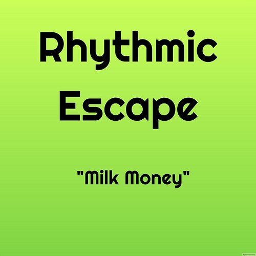 Milk Money Rhythmic Escape