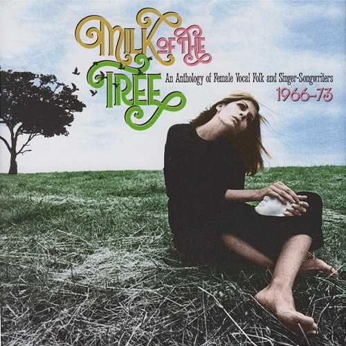Milk Of The Tree: An Anthology Of Female Vocal Folk And Singer-Songwriters Various Artists