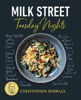 Milk Street: Tuesday Nights: More Than 200 Simple Weeknight Suppers That Deliver Bold Flavor, Fast Kimball Christopher