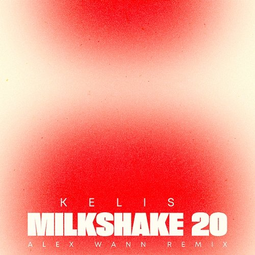 Milkshake 20 Alex Wann, Kelis