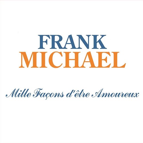 Mille façons d'etre amoureux Frank Michael